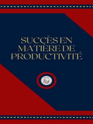 cover image of SUCCÉS EN MATIÉRE DE PRODUCTIVITÉ